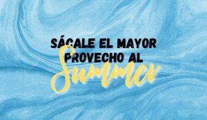Aprovecha el summer